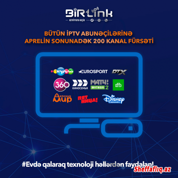 "ENGİNET"  BİRlink bütün abunəçilərinə 200-də TV kanalının yayımını əlavə ödənişsiz təqdim etdi