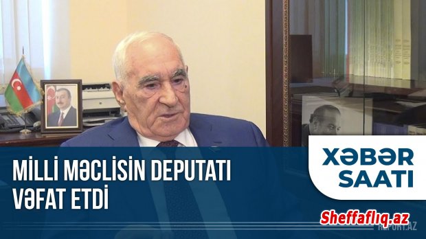 Milli Məclisin deputatı Fəttah Heydərov vəfat edib