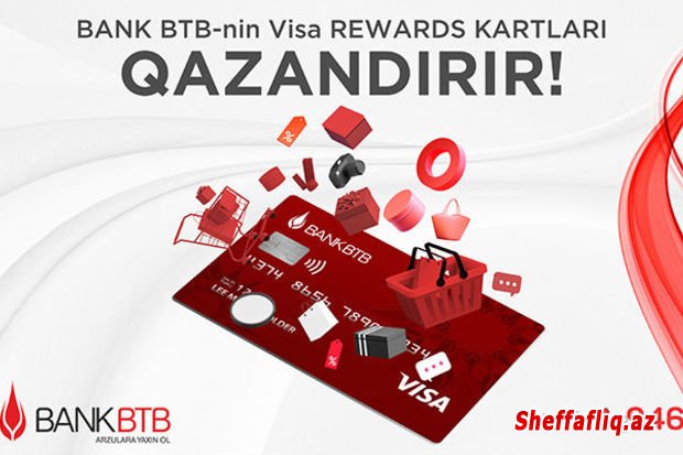 “Bank BTB”nin yeni “Visa Rewards” kartları qazandırır!