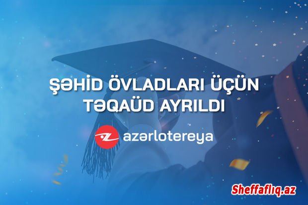 “Azərlotereya” ASC şəhid övladları üçün təqaüd ayırdı