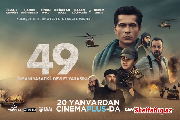 “CinemaPlus”da eksklüziv olaraq Türkiyə istehsalı olan “49” filmi nümayiş olunacaq