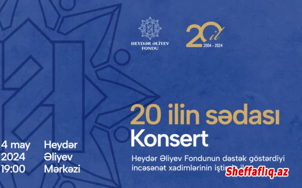 Heydər Əliyev Fondunun 20 illiyinə həsr olunan konsert keçiriləcək
