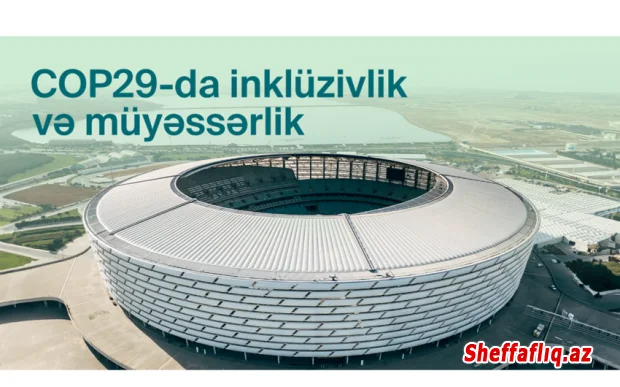 COP29 konfrans məkanında inklüziv iştirak üçün müyəssər infrastruktur qurulur