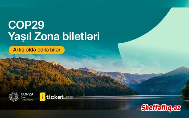 COP29 Yaşıl Zona biletləri artıq satışdadır