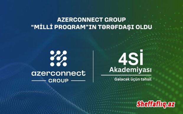“Azerconnect Group” “4Sİ Akademiyası - Milli Proqram”ın tərəfdaşı oldu