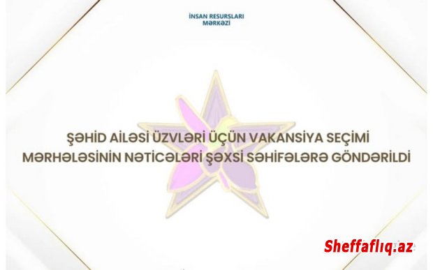 Şəhid ailəsi üzvləri üçün MİQ üzrə vakansiya seçiminin nəticələri açıqlanıb Şəhid ailəsi üzvləri üçün MİQ üzrə vakansiya seçiminin nəticələri açıqlanıb
