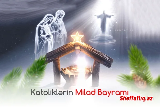 Bu gün dünya katolikləri Milad bayramını qeyd edir