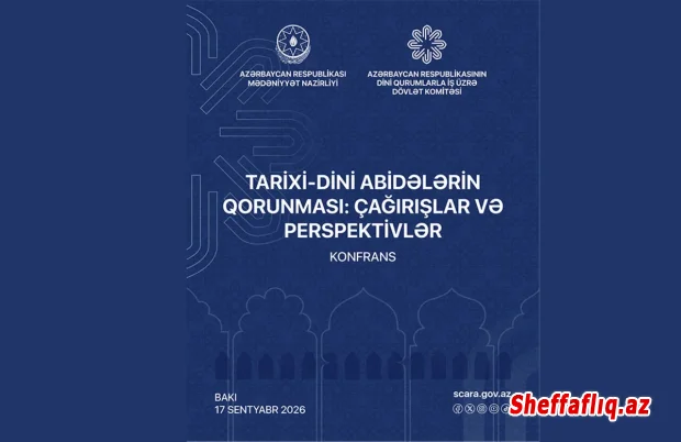 Bakıda tarixi-dini abidələrin qorunması mövzusunda konfrans keçiriləcək Bakıda tarixi-dini abidələrin qorunması mövzusunda konfrans keçiriləcək